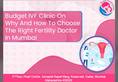 Budget IVF Clinic on why and how to choose the right fertility doctor in Mumbai-vpn