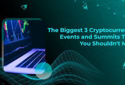 The Biggest 3 Cryptocurrency Events and Summits That You Shouldn't Miss