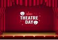 World Theater Day 2024: What is the significance of this day nti
