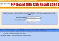 MP Board 10th 12th Result 2024 Latest Update News Result may be released in third and fourth week of April XSMN