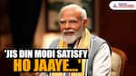 EXCLUSIVE 'Jis din Modi satisfy ho jayega...' PM Modi's candid insight into his mindset