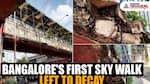 Neglected for decades, Bengaluru's first sky walk near majestic left to decay (WATCH) vkp